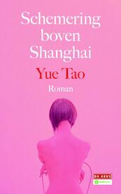 Schemering boven Shanghai - Tao Yue (ISBN 9789044532845)