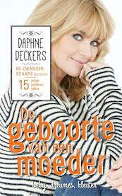 De geboorte van een moeder - Daphne Deckers (ISBN 9789044350265)