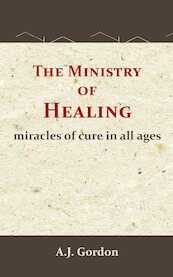 The Ministry of Healing - A.J. Gordon (ISBN 9789066592889)