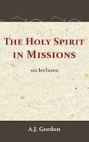 The Holy Spirit in Missions - A.J. Gordon (ISBN 9789066592902)