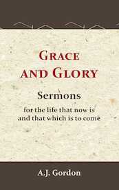 Grace and Glory - A.J. Gordon (ISBN 9789066593015)