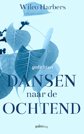 Dansen naar de ochtend - Wilco Harbers (ISBN 9789493245952)