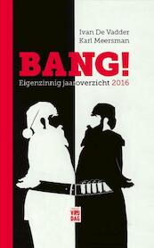 Het eigenzinnig jaaroverzicht van 2016 - Ivan De Vadder (ISBN 9789460015137)