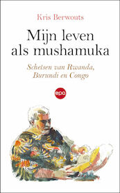 Mijn leven als mushamuka - Kris Berwouts (ISBN 9789462672437)