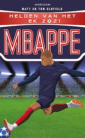 Helden van het EK 2021: Mbappé - Tom Oldfield, Matt Oldfield (ISBN 9789464101300)