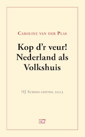Kop d'r veur! Nederland als Volkshuis - Caroline van der Plas (ISBN 9789463481144)