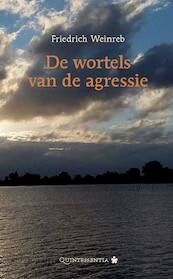 De wortels van de agressie - Friedrich Weinreb (ISBN 9789079449224)