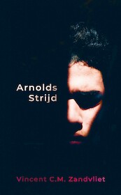 Arnolds Strijd - Vincent C.M. Zandvliet (ISBN 9789083260532)
