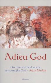 Adieu God - Arjan Markus (ISBN 9789021144061)
