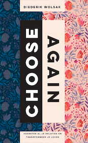 Choose Again - Diederik Wolsak (ISBN 9789492995841)