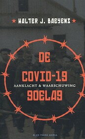 De covid-19 goelag - Walter J. Baeyens (ISBN 9789492161901)