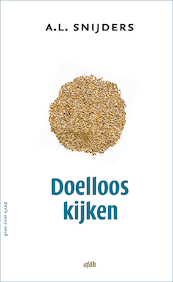 Doelloos kijken - A.L. Snijders (ISBN 9789072603739)