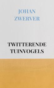 TWITTERENDE TUINVOGELS - Johan Zwerver (ISBN 9789464650969)