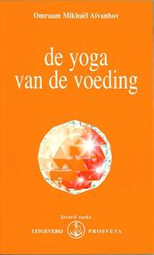 De yoga van de voeding - Omraam Mikhaël Aïvanhov (ISBN 9789076916088)