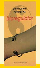 De waarheid omtrent de bioregulator - J.I. van Baaren (ISBN 9789066590885)
