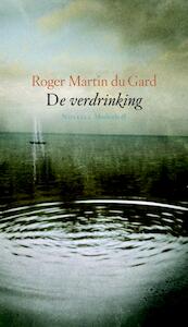 De verdrinking - Roger Martin du Gard, Rogier Martin du Gard (ISBN 9789029081412)