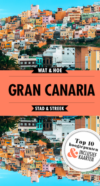 Gran Canaria - Wat & Hoe reisgids (ISBN 9789021568331)