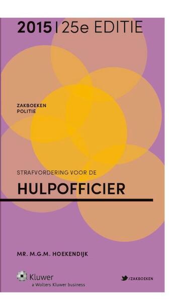 Zakboek strafvordering voor de hulpofficier van justitie 2015 - M.G.M. Hoekendijk (ISBN 9789013123821)