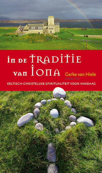 In de traditie van Iona - Gerke van Hiele, Jan Joost Kessler, Teun Kruijswijk Jansen (ISBN 9789043526074)