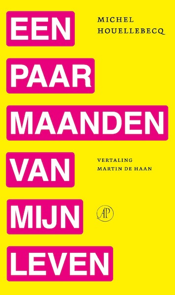 Een paar maanden van mijn leven - Michel Houellebecq (ISBN 9789029552226)