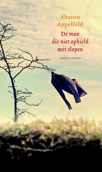 De man die niet ophield met slapen - Aharon Appelfeld (ISBN 9789041423436)