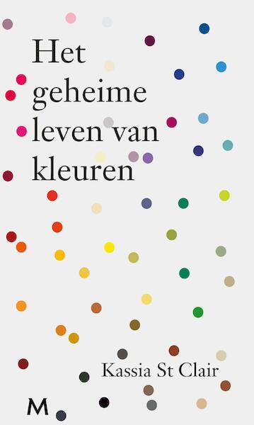 Het geheime leven van kleuren - Kassia St Clair (ISBN 9789402308693)