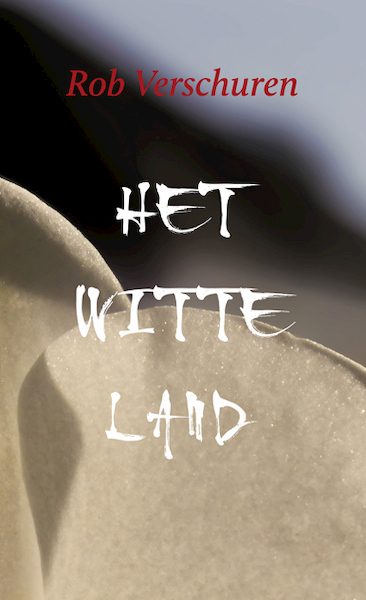 Het Witte Land - Rob Verschuren (ISBN 9789062657995)