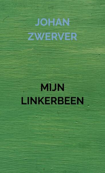 MIJN LINKERBEEN - Johan Zwerver (ISBN 9789464809121)