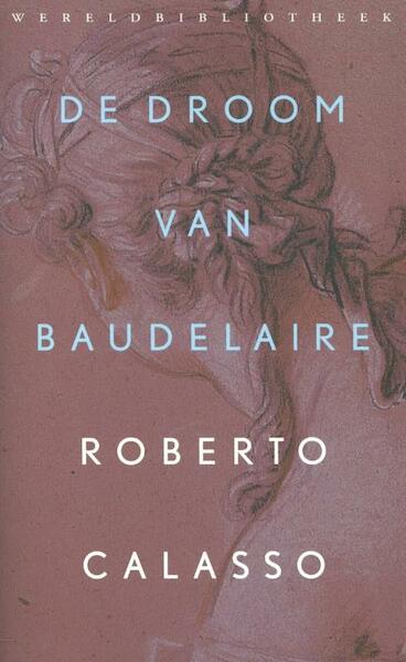 De droom van Baudelaire - Roberto Calasso (ISBN 9789028425019)