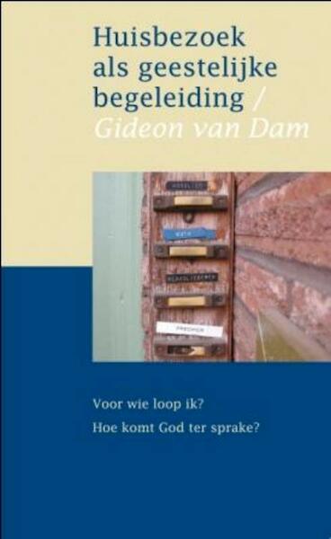 huisbezoek als geestelijke begeleiding - Gideon van Dam (ISBN 9789059776128)