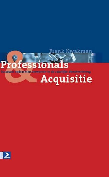 Professionals & Acquisitie - F. Kwakman, Frank Kwakman (ISBN 9789052614137)