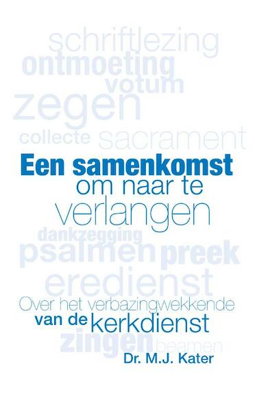 Een samenkomst om naar te verlangen! - M.J. Kater (ISBN 9789402904871)