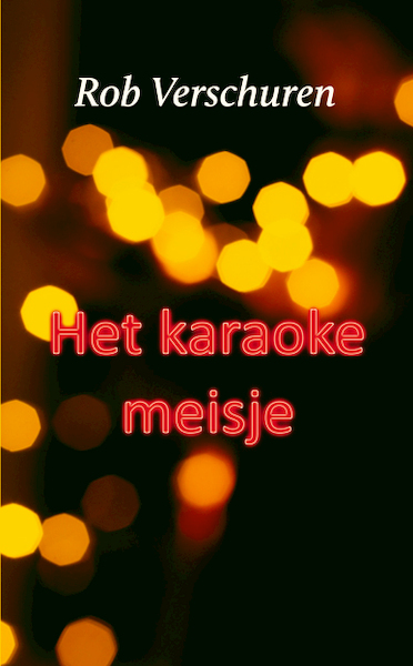 Het karaokemeisje - Rob Verschuren (ISBN 9789062657681)