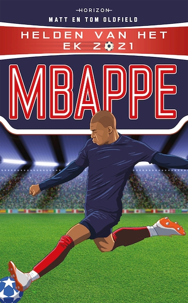 Helden van het EK 2021: Mbappé - Tom Oldfield, Matt Oldfield (ISBN 9789464101300)