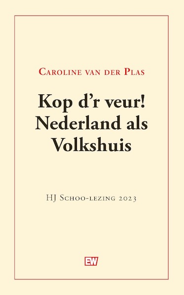 Kop d'r veur! Nederland als Volkshuis - Caroline van der Plas (ISBN 9789463481144)
