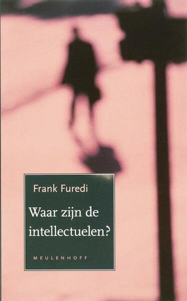 Waar zijn alle intellectuelen ? - Frank Furedi (ISBN 9789460929717)