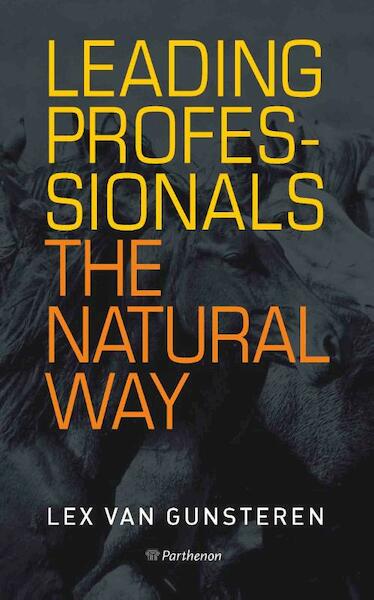 Leading professionals the natural way - Lex A. van Gunsteren (ISBN 9789079578382)