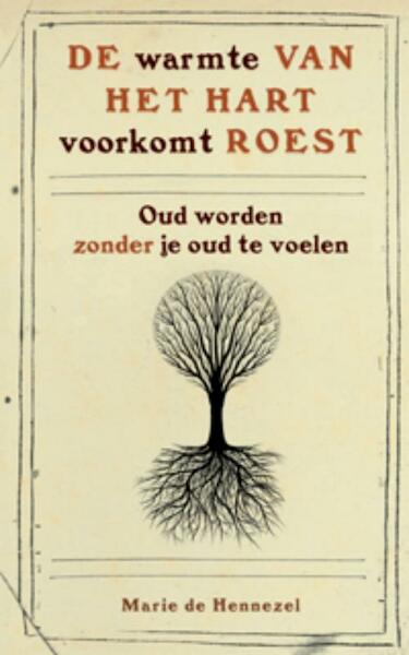 De warmte van het hart voorkomt roest - Marie de Hennezel (ISBN 9789069639178)