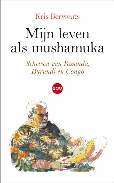 Mijn leven als mushamuka - Kris Berwouts (ISBN 9789462672437)