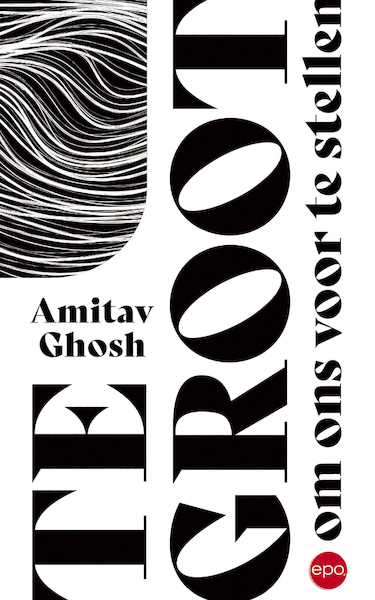 Te groot om ons voor te stellen - Amitav Ghosh (ISBN 9789462673960)