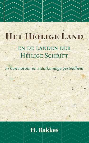Het Heilige Land en de landen der Heilige Schrift - H. Bakkes (ISBN 9789057196386)