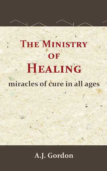 The Ministry of Healing - A.J. Gordon (ISBN 9789066592889)