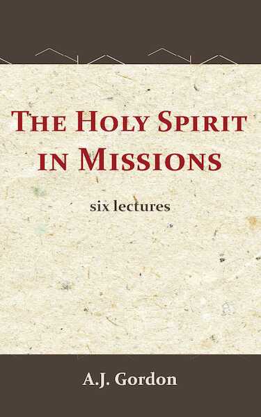 The Holy Spirit in Missions - A.J. Gordon (ISBN 9789066592902)