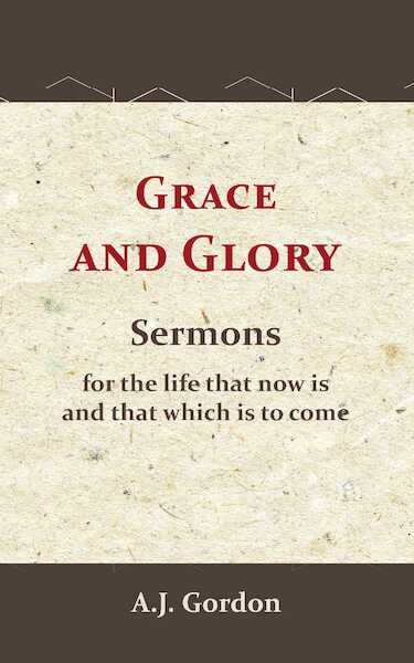 Grace and Glory - A.J. Gordon (ISBN 9789066593015)