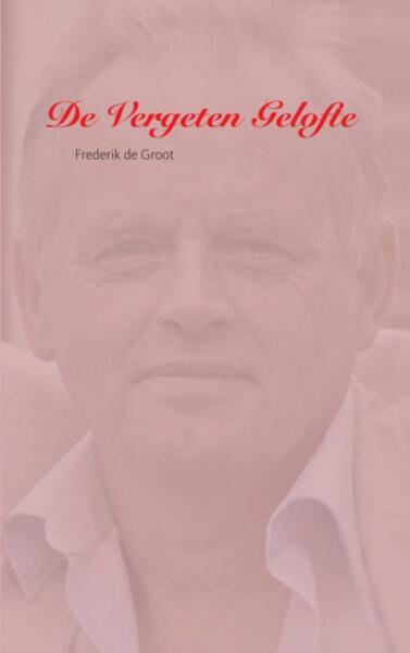 De Vergeten Gelofte - Frederik de Groot (ISBN 9789491080661)