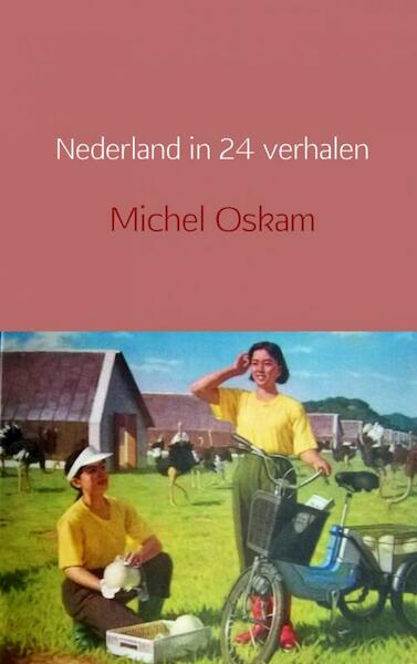 Nederland in 24 verhalen - Michel Oskam (ISBN 9789463188890)