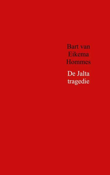 De Jalta tragedie - Bart van Eikema Hommes (ISBN 9789402177459)