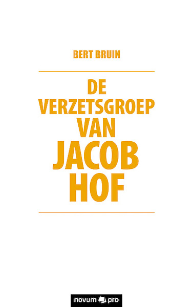 De verzetsgroep van Jacob Hof - Bert sterren Bruin (ISBN 9783990642535)