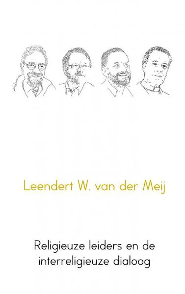 Religieuze leiders en de interreligieuze dialoog - Leendert W. van der Meij (ISBN 9789402188448)