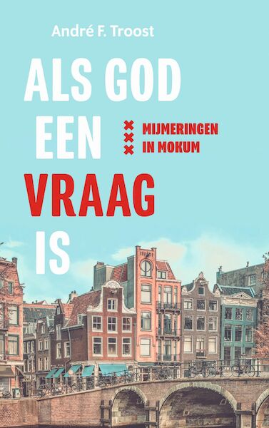 Als God een vraag is - André F. Troost (ISBN 9789023958949)